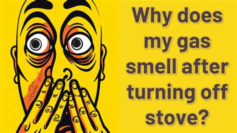 gas smell after turning off stove